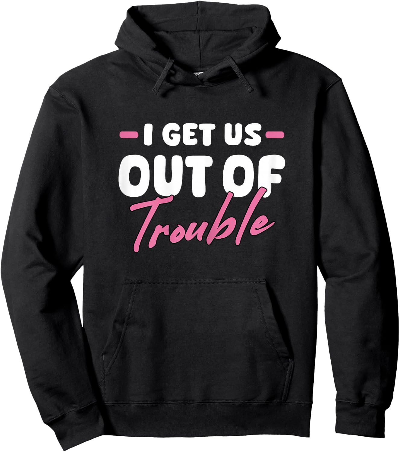 I Get Us Out Of Trouble Matching Best Friend BFF Girls Women Hoodie - Hoodie | Black