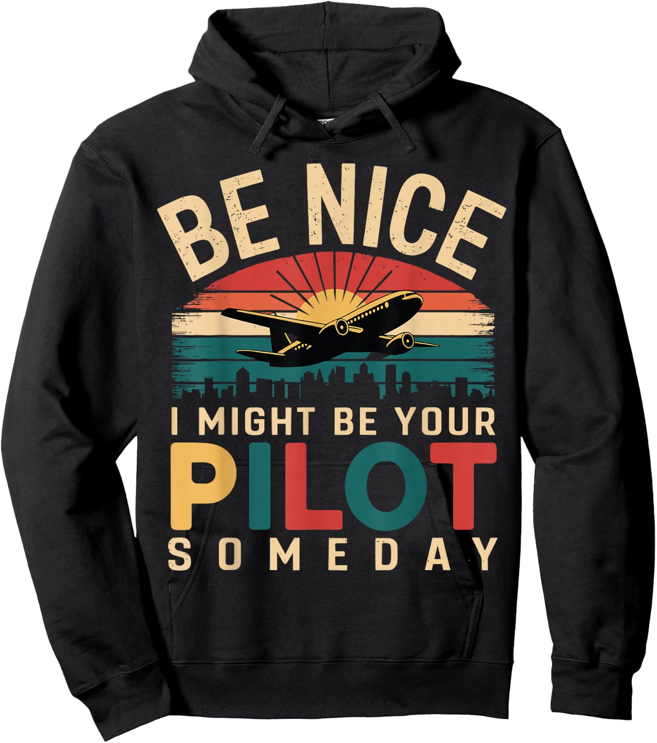 Future Pilot Funny Be Nice I Might Be Your Pilot Someday Hoodie - Hoodie | Black