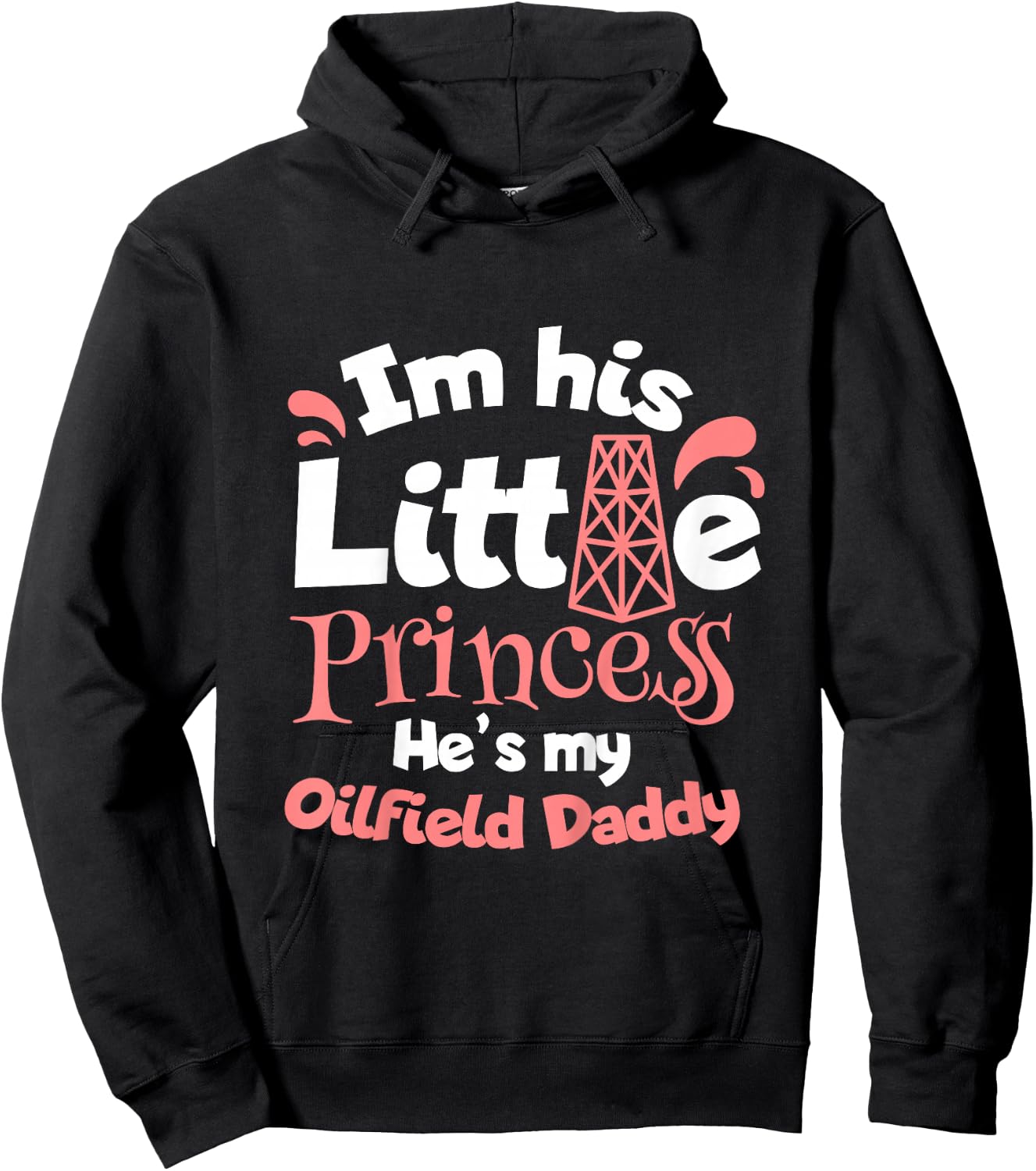He Is My Oilfield Daddy Oilfield Worker Oil Rig Toddler Girl Hoodie - Hoodie | Black