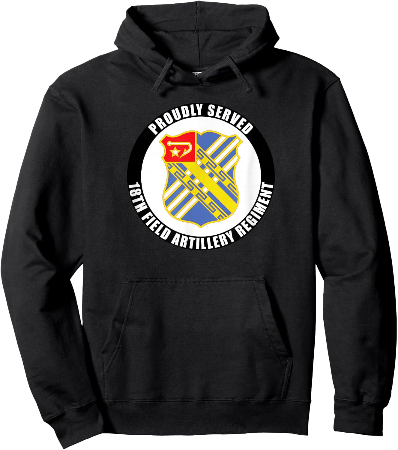 Proudly Served 18th Field Artillery Regiment Army Veteran Hoodie - Hoodie | Black