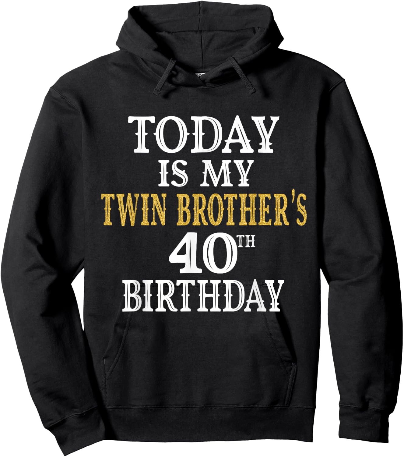 Today Is My Twin Brother's 40th Birthday Party 40 Years Old Hoodie - Hoodie | Black
