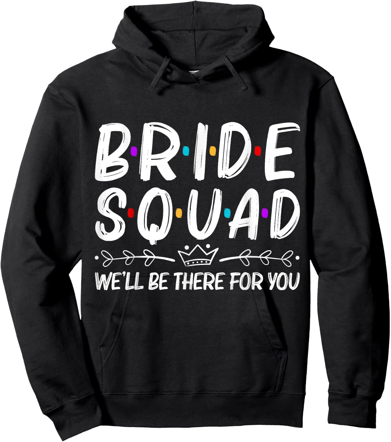 Bride Squad We'll Be There For You Hoodie - Hoodie | Black