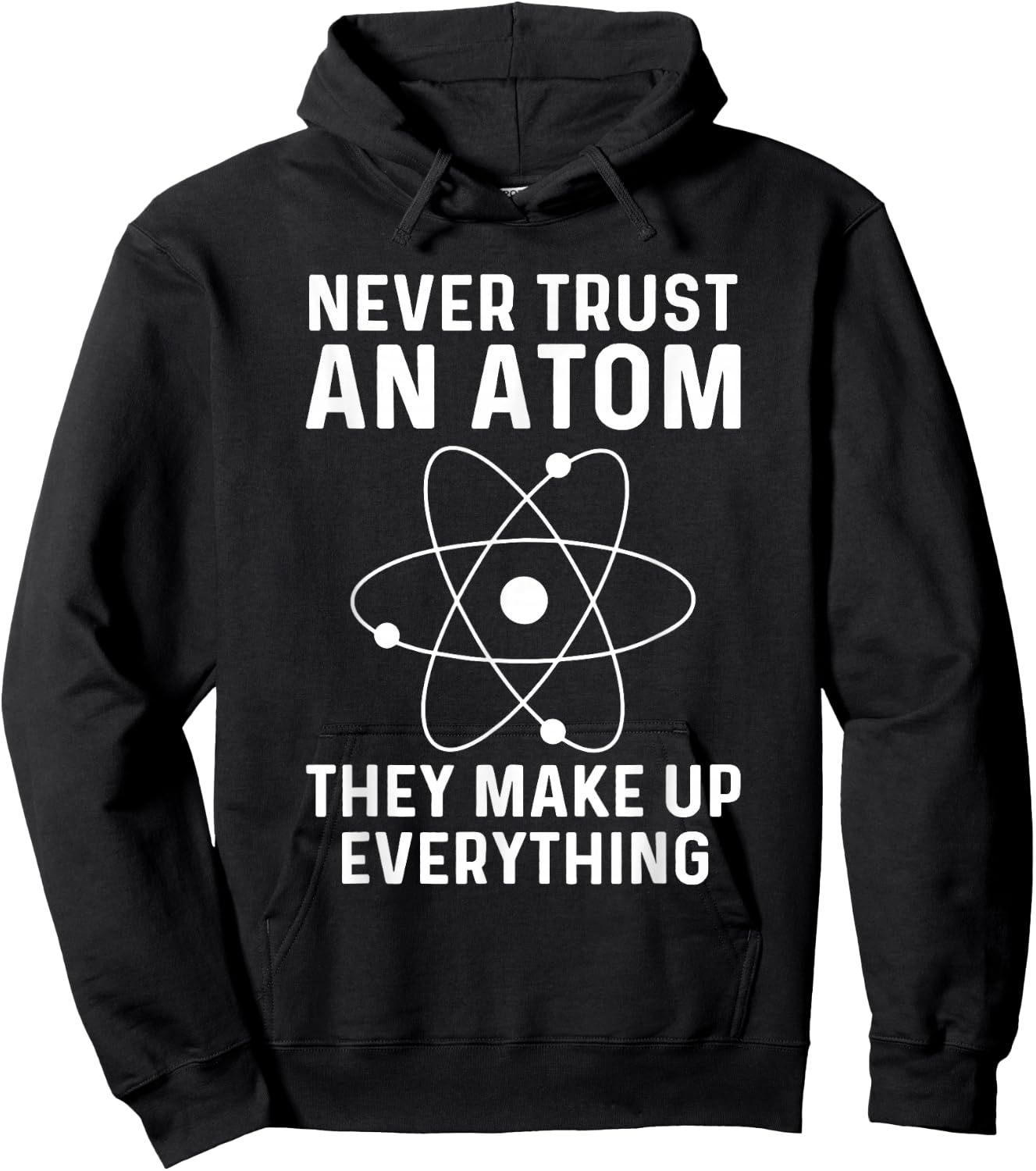 Funny Physicist Shirt Never Trust An Atom Physics Lover Hoodie - Hoodie | Black