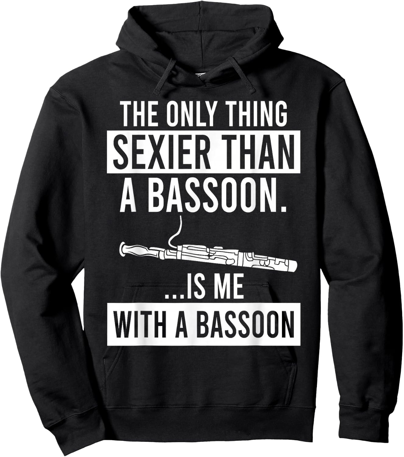 The Only Thing Sexier Than a Bassoon Is Me With A Bassoon Hoodie - Hoodie | Black