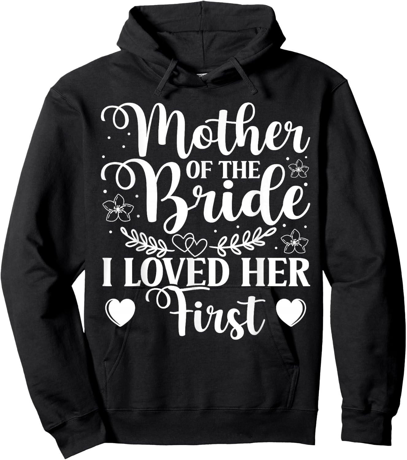 Mother Of The Bride - I Loved Her First Hoodie - Hoodie | Black