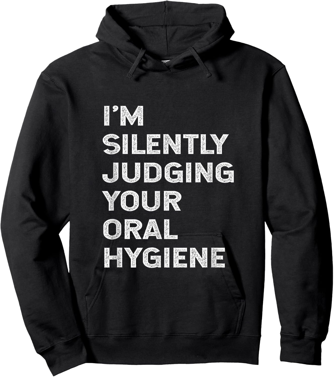 I'm Silently Judging Your Oral Hygiene Funny Dentist Dental Hoodie - Hoodie | Black