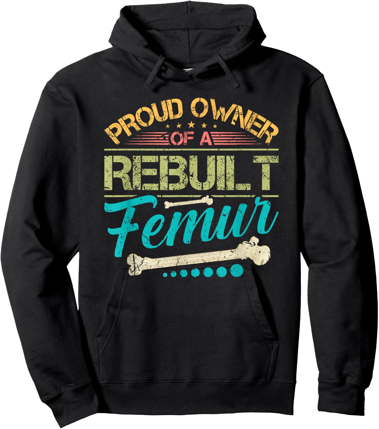 Proud Owner of A Rebuilt Femur Surgery Recovery Broken Bone Hoodie - Hoodie | Black