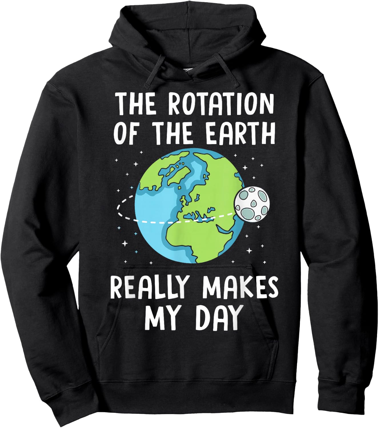 Rotation of the Earth Makes My Day Science Teacher Earth Day Hoodie - Hoodie | Black