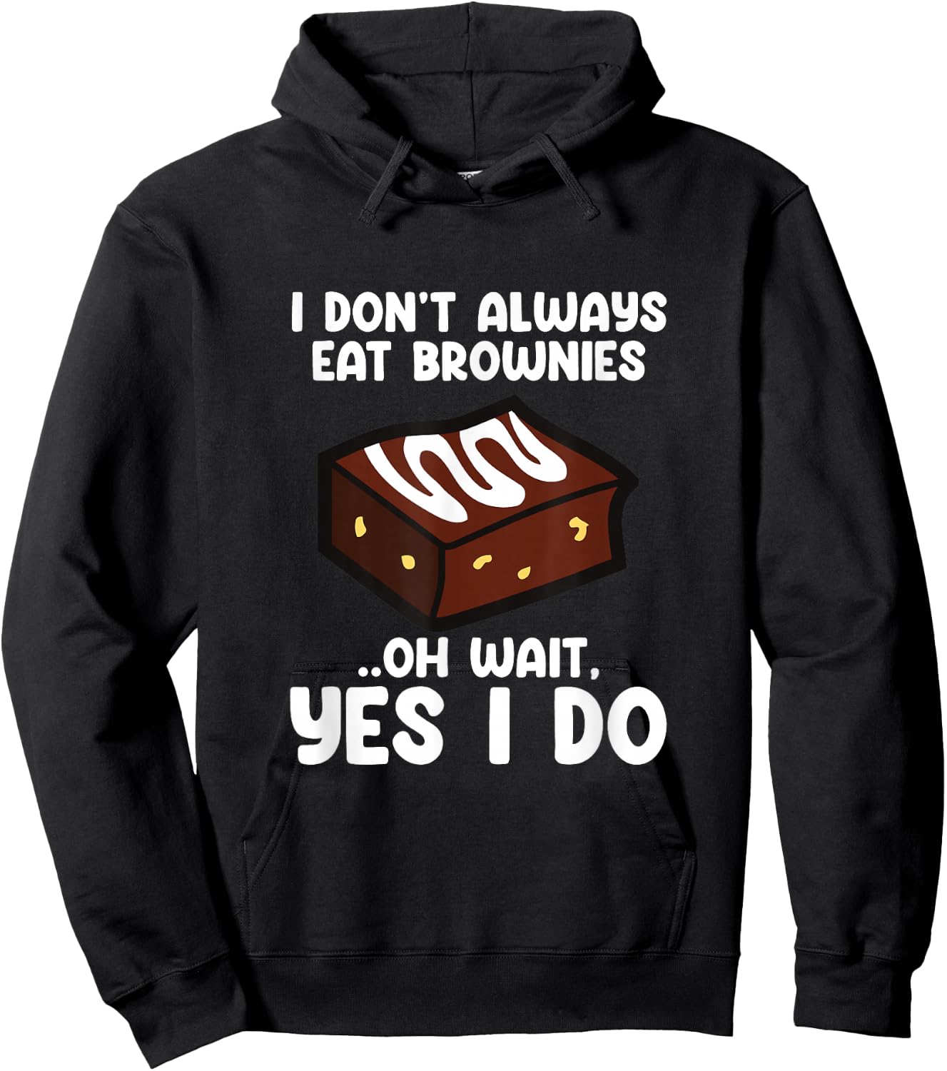 I Don´t Always Eat Brownies Chocolate Brownie Baker Hoodie - Hoodie | Black