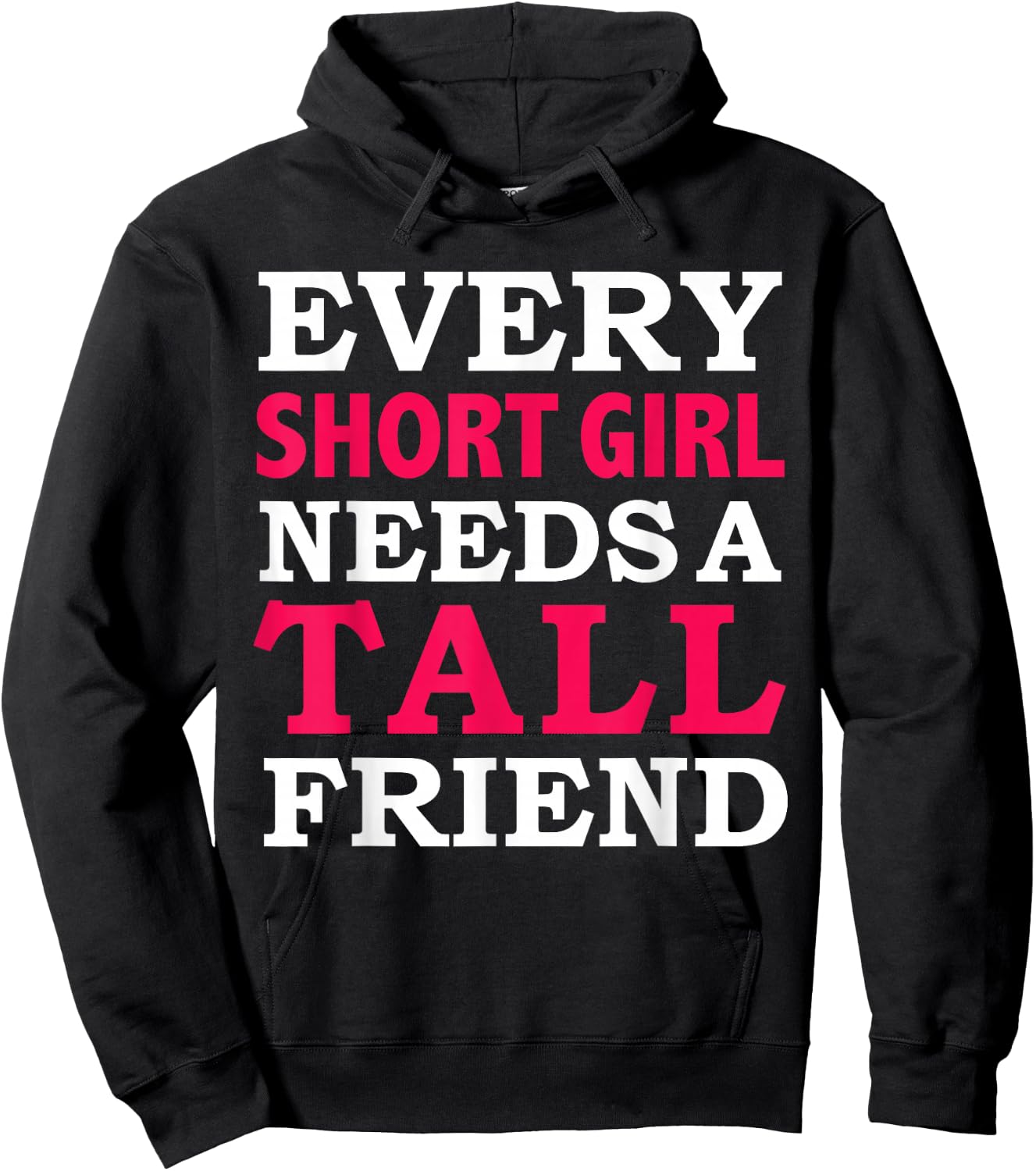 Every Short Girl Needs a Tall Friend Best Friends BFFs Hoodie - Hoodie | Black