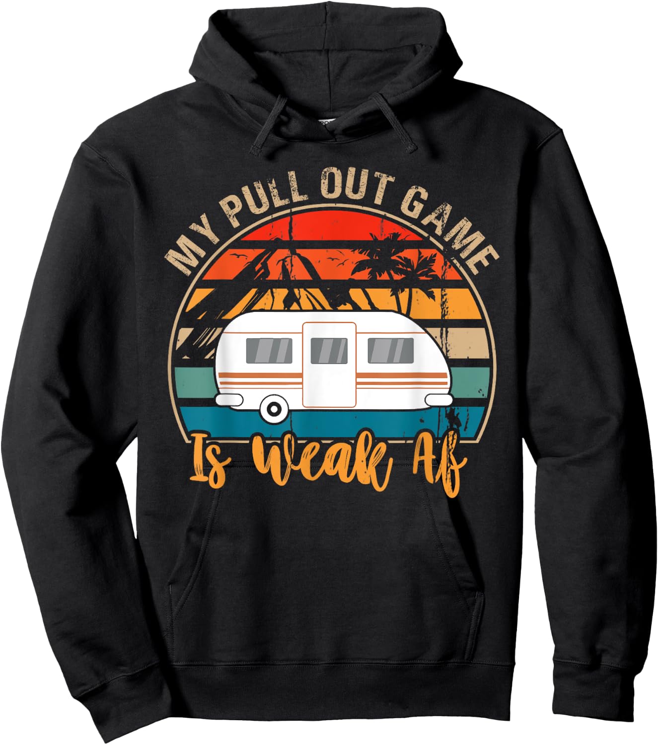 Camping My Pull Out Game Is Weak Af funny Retro Tow Camper Hoodie - Hoodie | Black