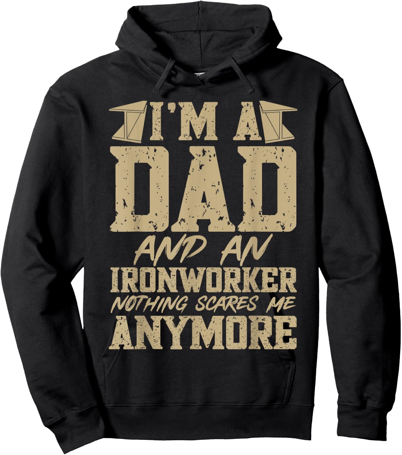 I'm A Dad And An Ironworker Funny Ironwork Hoodie - Hoodie | Black