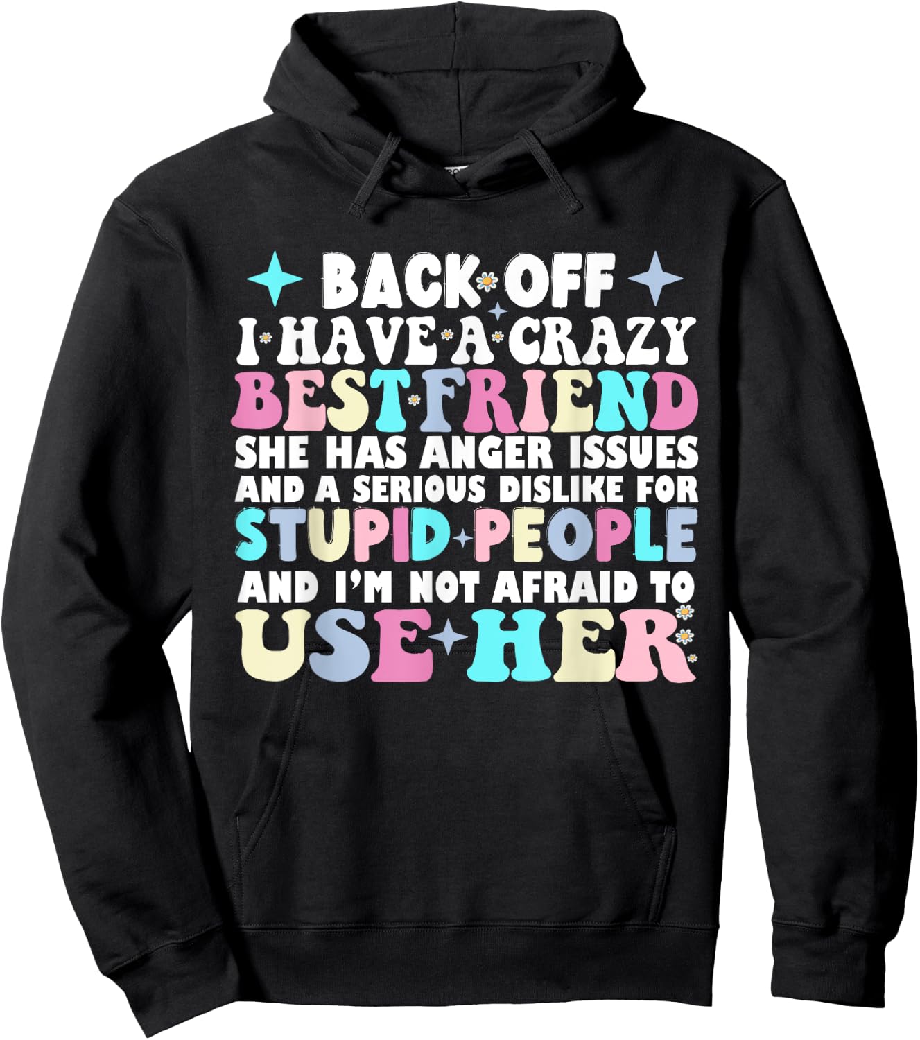 Back Off I Have A Crazy Best Friend She Has Anger Issues Hoodie - Hoodie | Black