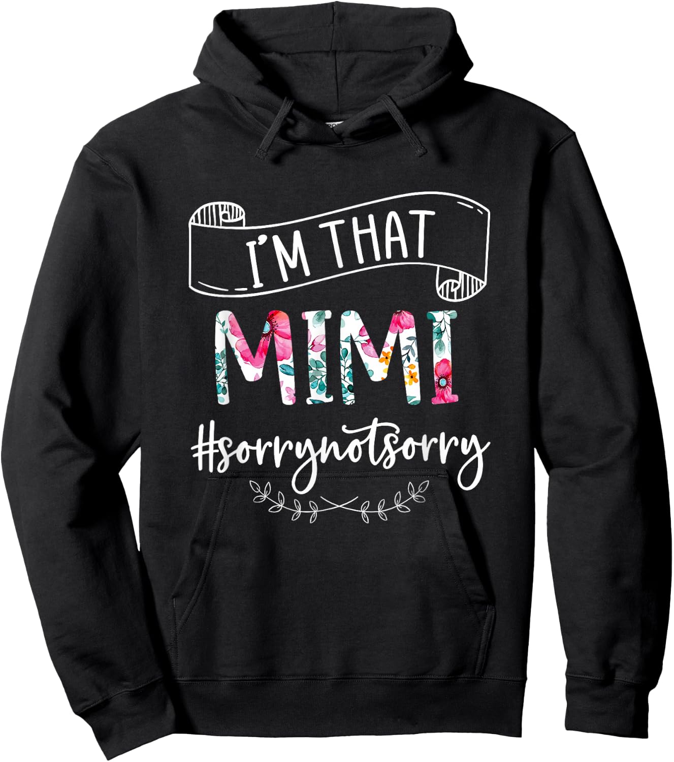I'm That Mimi Sorry Not Sorry Shirt Hoodie - Hoodie | Black