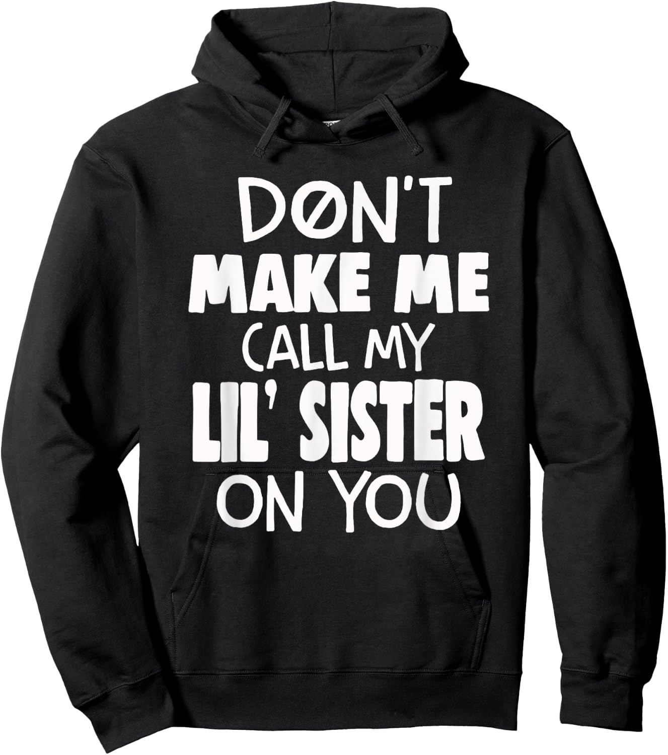 Funny Family Don't Make Me Call My Lil' Sister On You Hoodie - Hoodie | Black