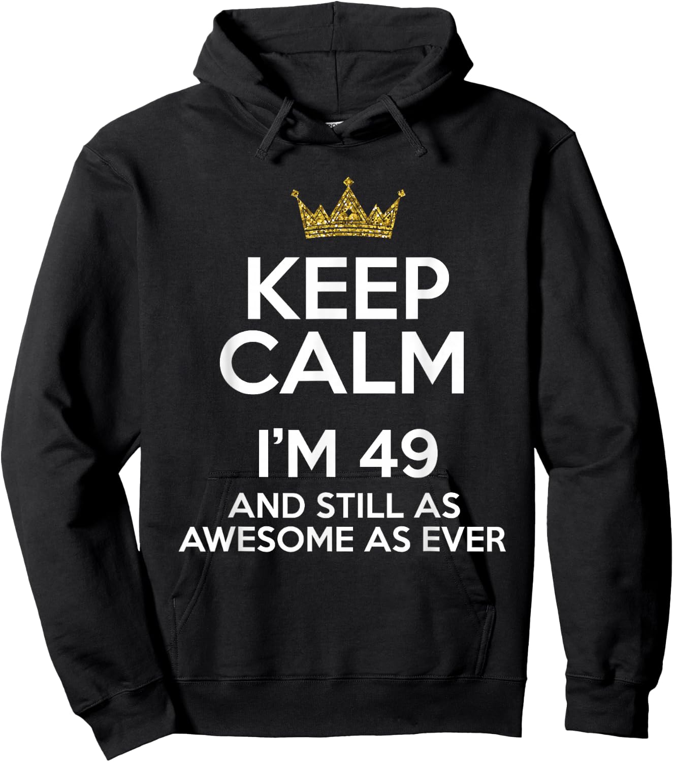 Keep Calm I'm 49 Years Old Funny 49th Birthday Party B-Day Hoodie - Hoodie | Black