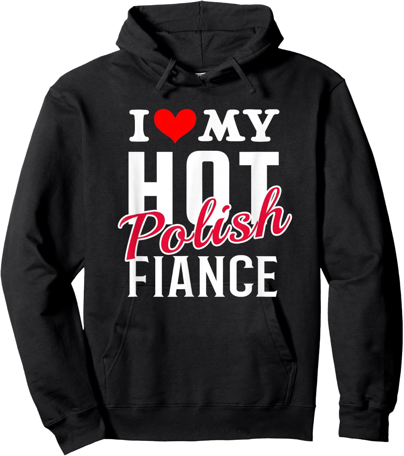 I Love My Hot Polish Fiance Shirt Hoodie - Hoodie | Black
