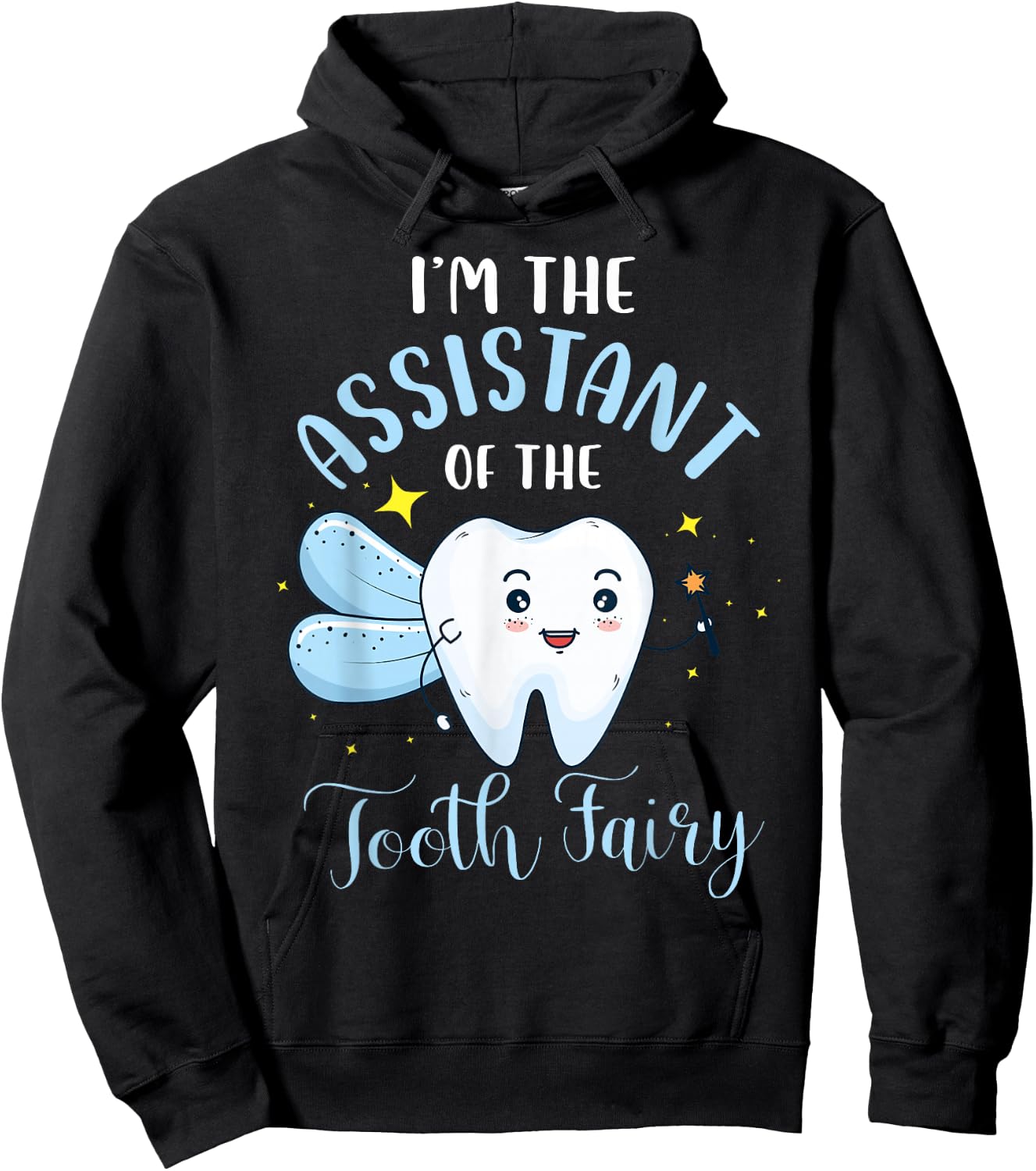 I'm The Assistant of The Tooth Fairy Dental Assistant Lover Hoodie - Hoodie | Black