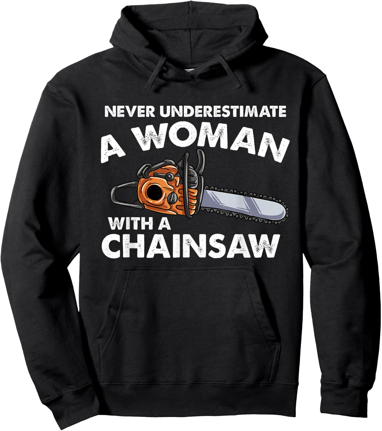 Never Underestimate A Woman With A Chainsaw Hoodie - Hoodie | Black