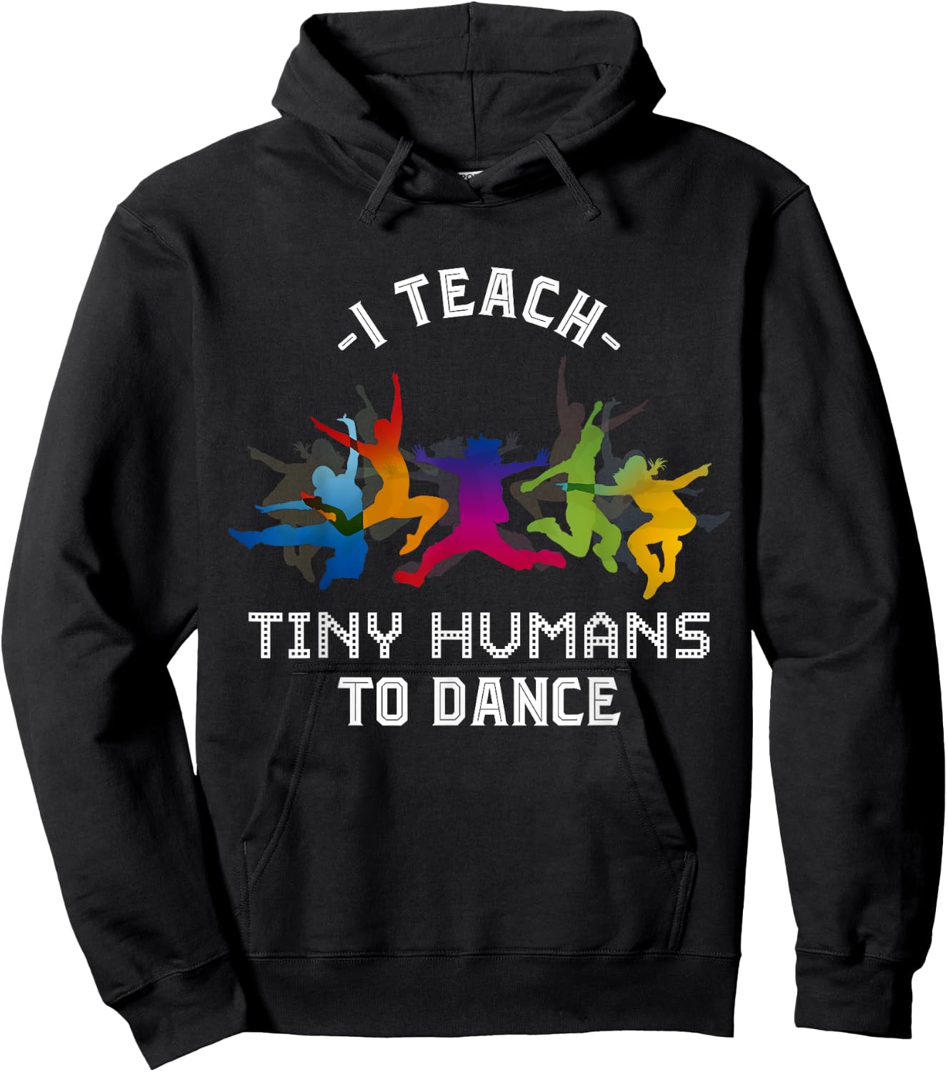 I Teach Tiny Humans To Dance Kids Dancing Dance Teacher Hoodie - Hoodie | Black