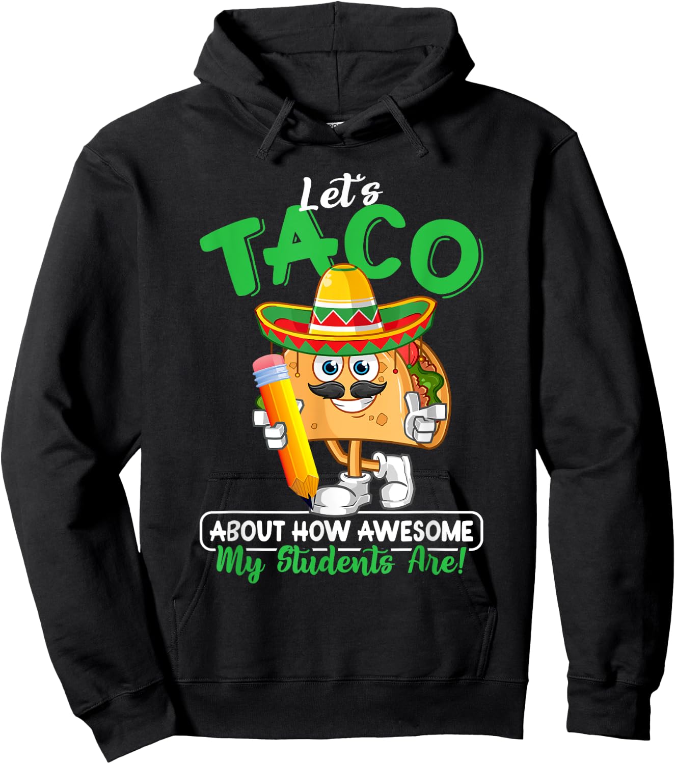 Teacher Let's Taco About How Awesome My Students Are Hoodie - Hoodie | Black
