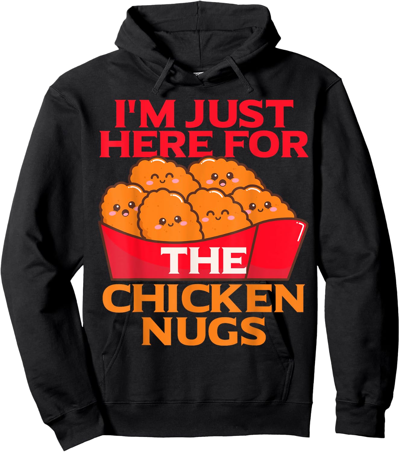 I'm Just Here For The Chicken Nuggets- Chicky Nugs Cute Fun Hoodie - Hoodie | Black