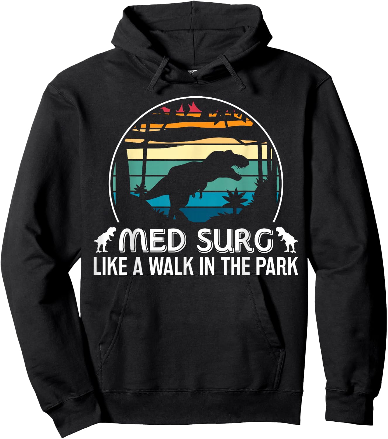 Med Surg Like Walk In Park Funny Med Nurse Dinosaur Hoodie - Hoodie | Black