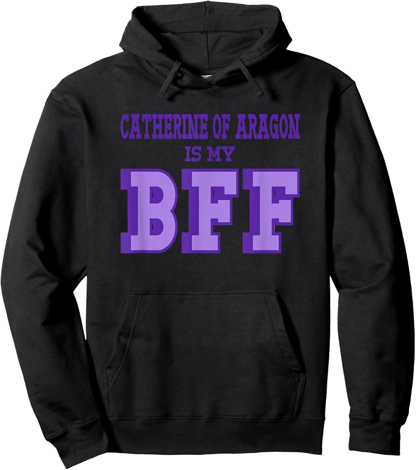 Catherine Aragon is my BFF British Royalty Women's History Hoodie - Hoodie | Black
