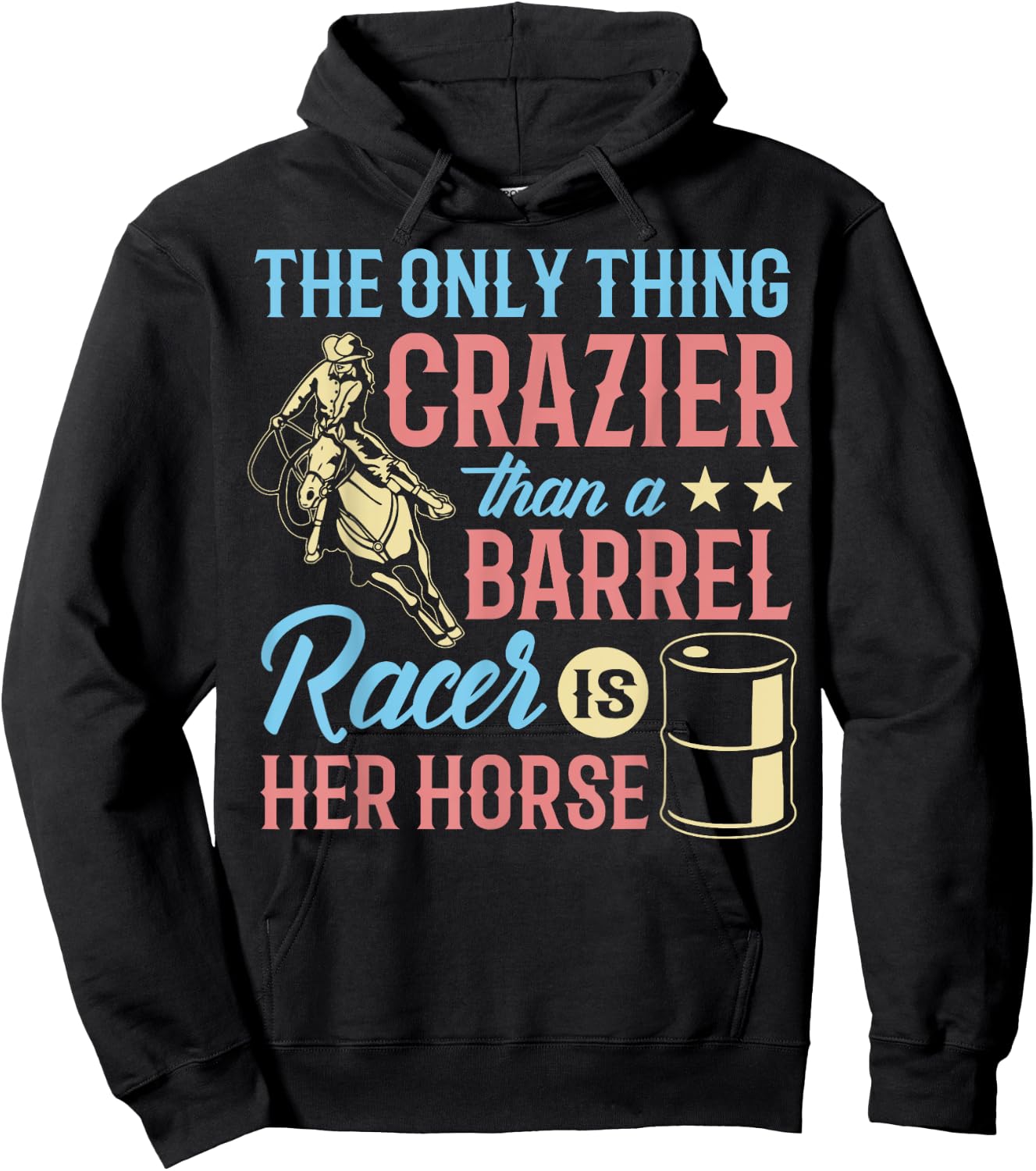 Only Thing Crazier Barrel Racing Barrel Racer Girl Horse Hoodie - Hoodie | Black
