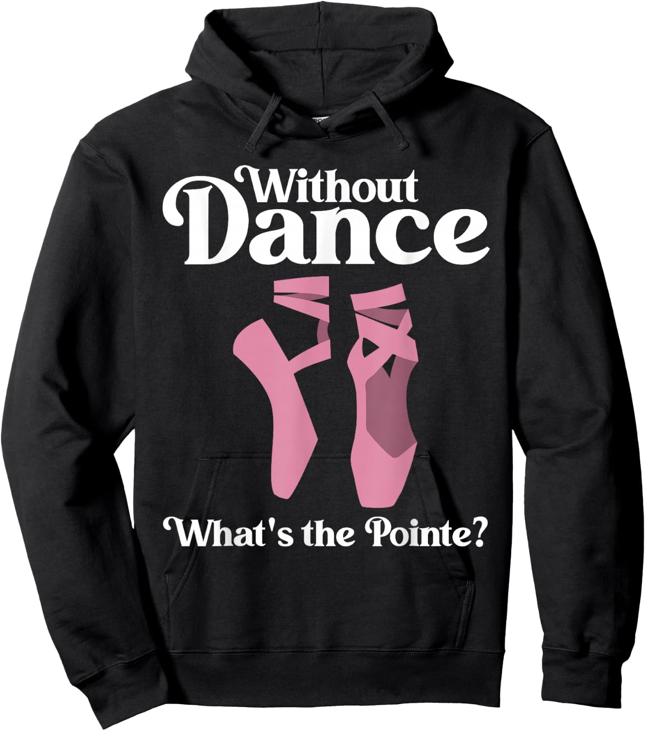 Funny Ballet Pointe for Ballerina Ballet Dancer Girls Women Hoodie - Hoodie | Black