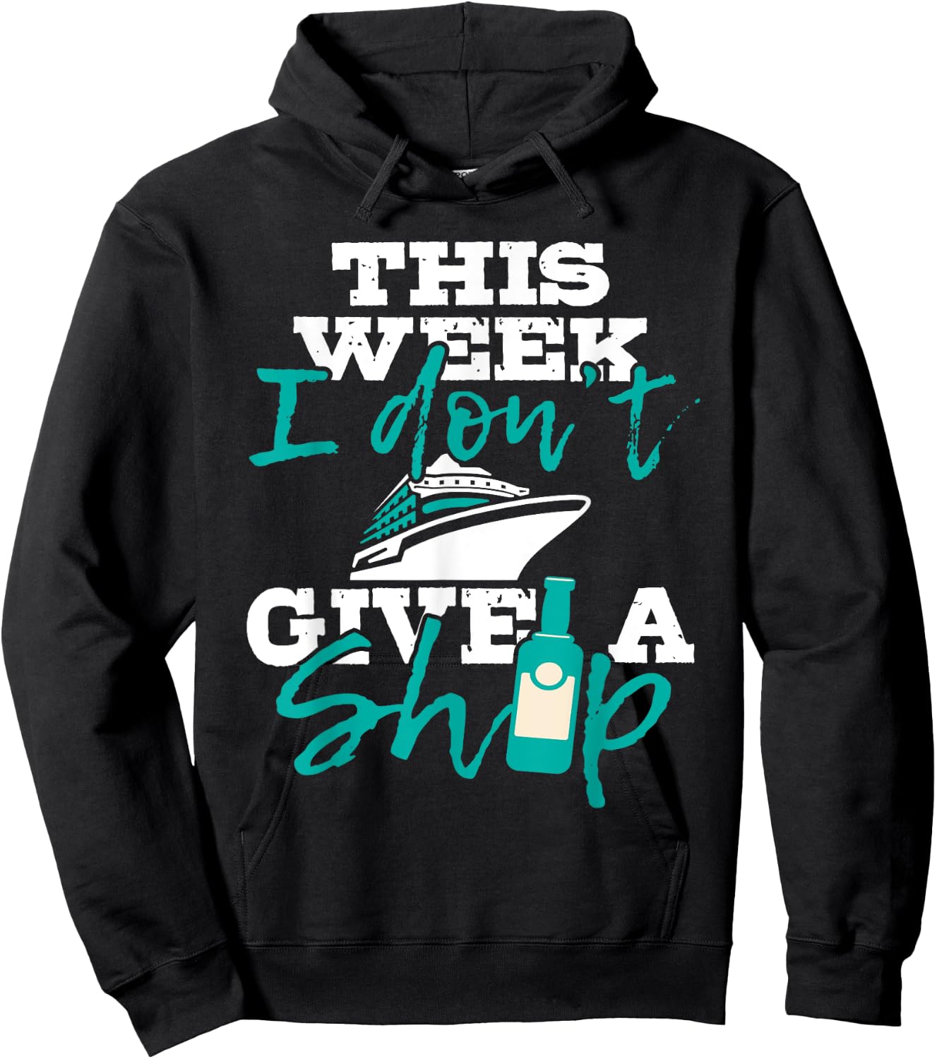 This Week I Don't Give A Ship - Cruise Ship Cruising Cruiser Hoodie - Hoodie | Black