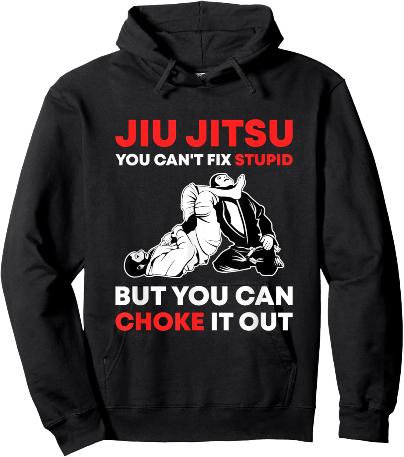 Jiu Jitsu Can't Fix Stupid But You Can Choke It Funny BJJ Hoodie - Hoodie | Black