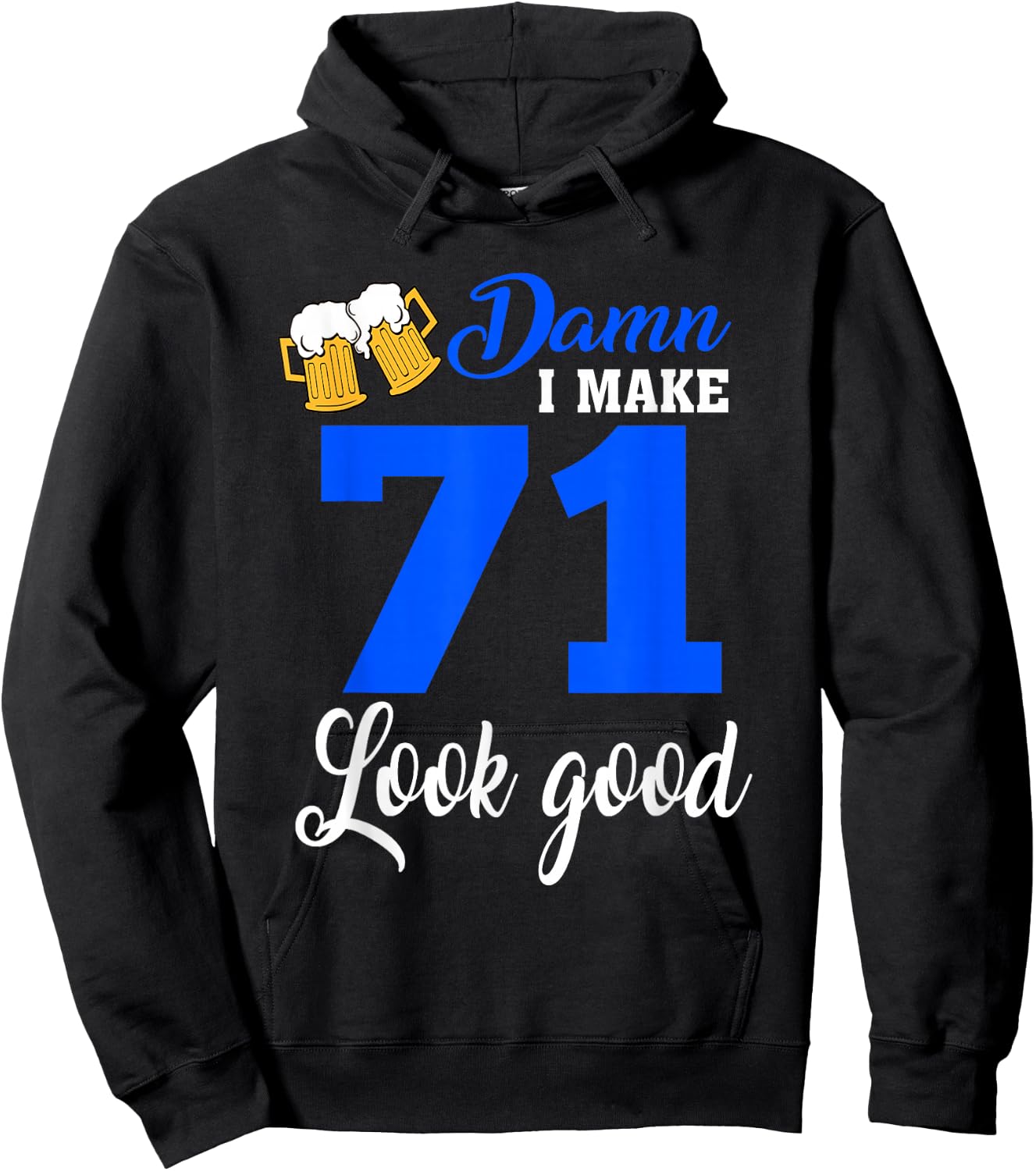 Damn I Make 71 Look Good, Funny 71st Birthday Hoodie - Hoodie | Black