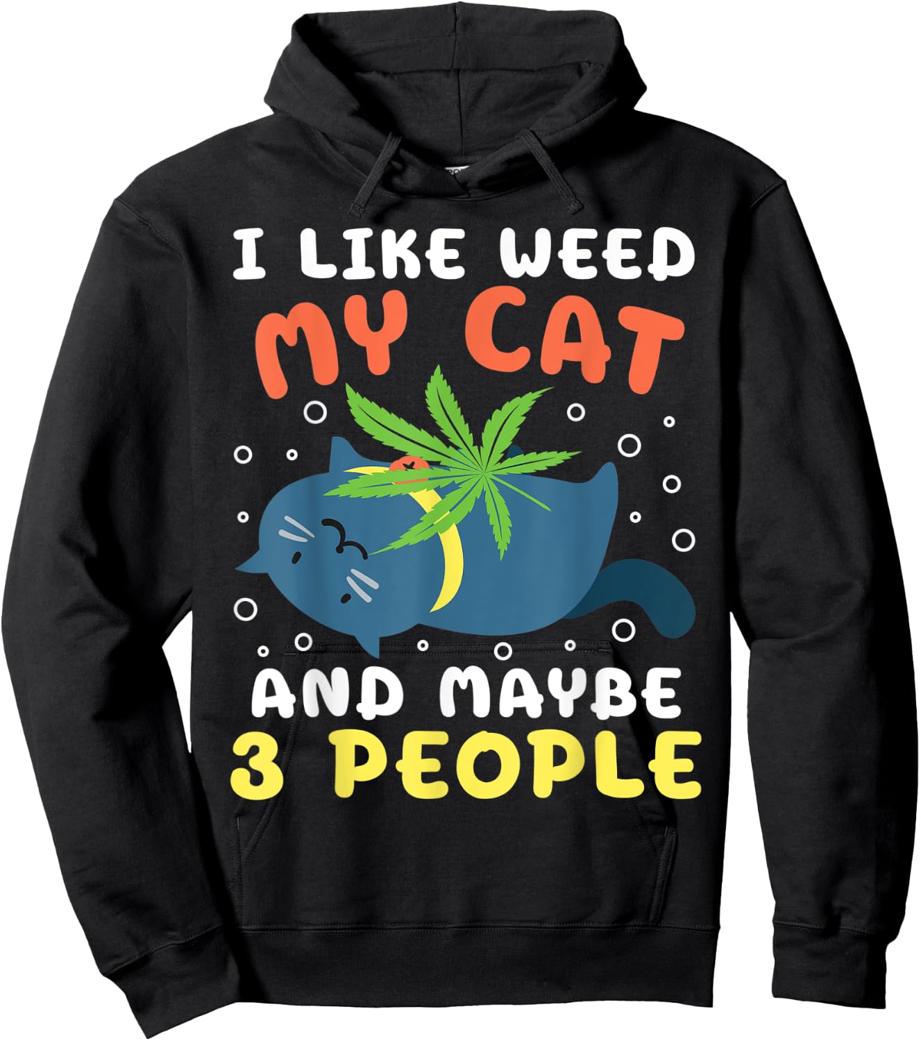 I Like Weed My Cat Maybe 3 People Marijuana Weed Cannbis Hoodie - Hoodie | Black