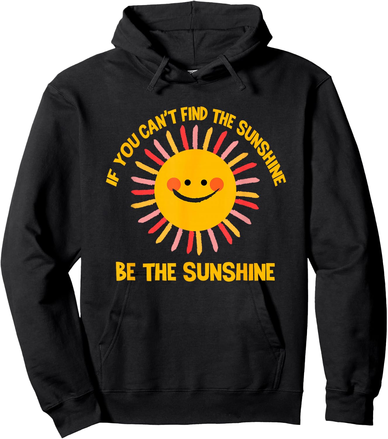 If You Can't Find the Sunshine Be The Sunshine Positive Hoodie - Hoodie | Black
