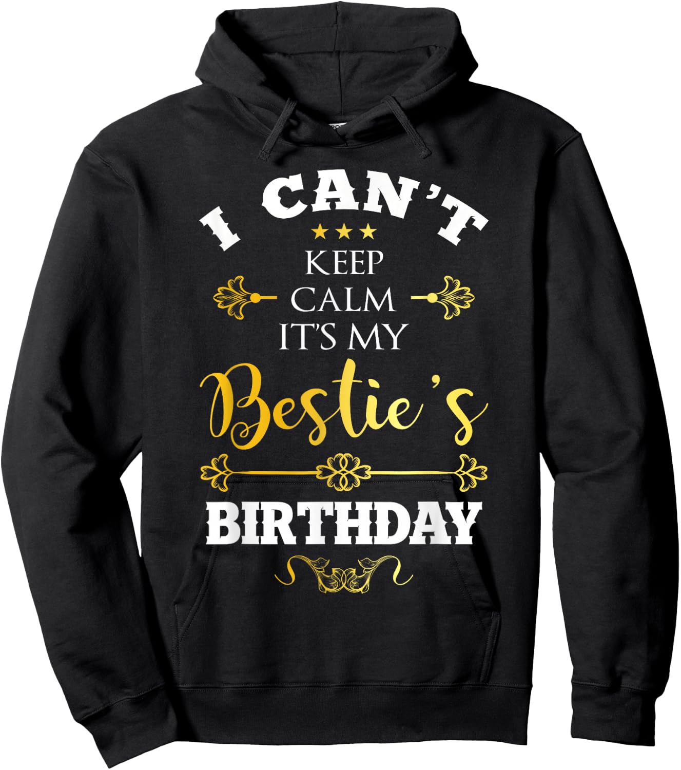 I Can't Keep Calm It's My Bestie's Birthday Funny BFF Bday Hoodie - Hoodie | Black