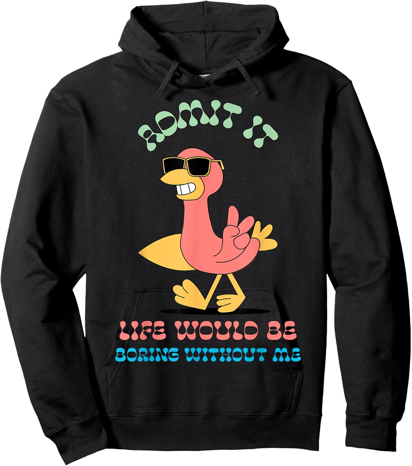 Admit It Life Would Be Boring Without Me Hoodie - Hoodie | Black
