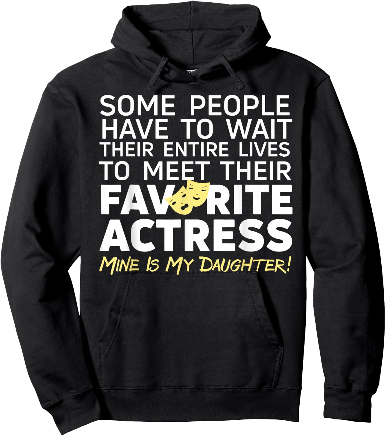 Favorite Actress Mine Is My Daughter Mom Dad Theatre Life Hoodie - Hoodie | Black