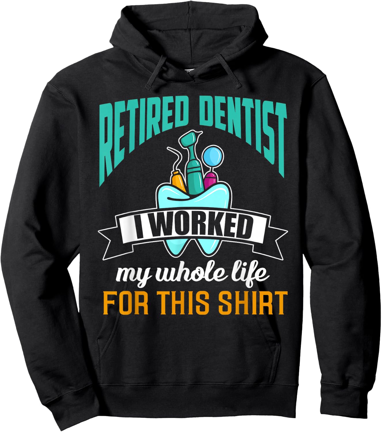 Funny Retired Dentist Shirt Humor Dentist Retirement Gift Hoodie - Hoodie | Black