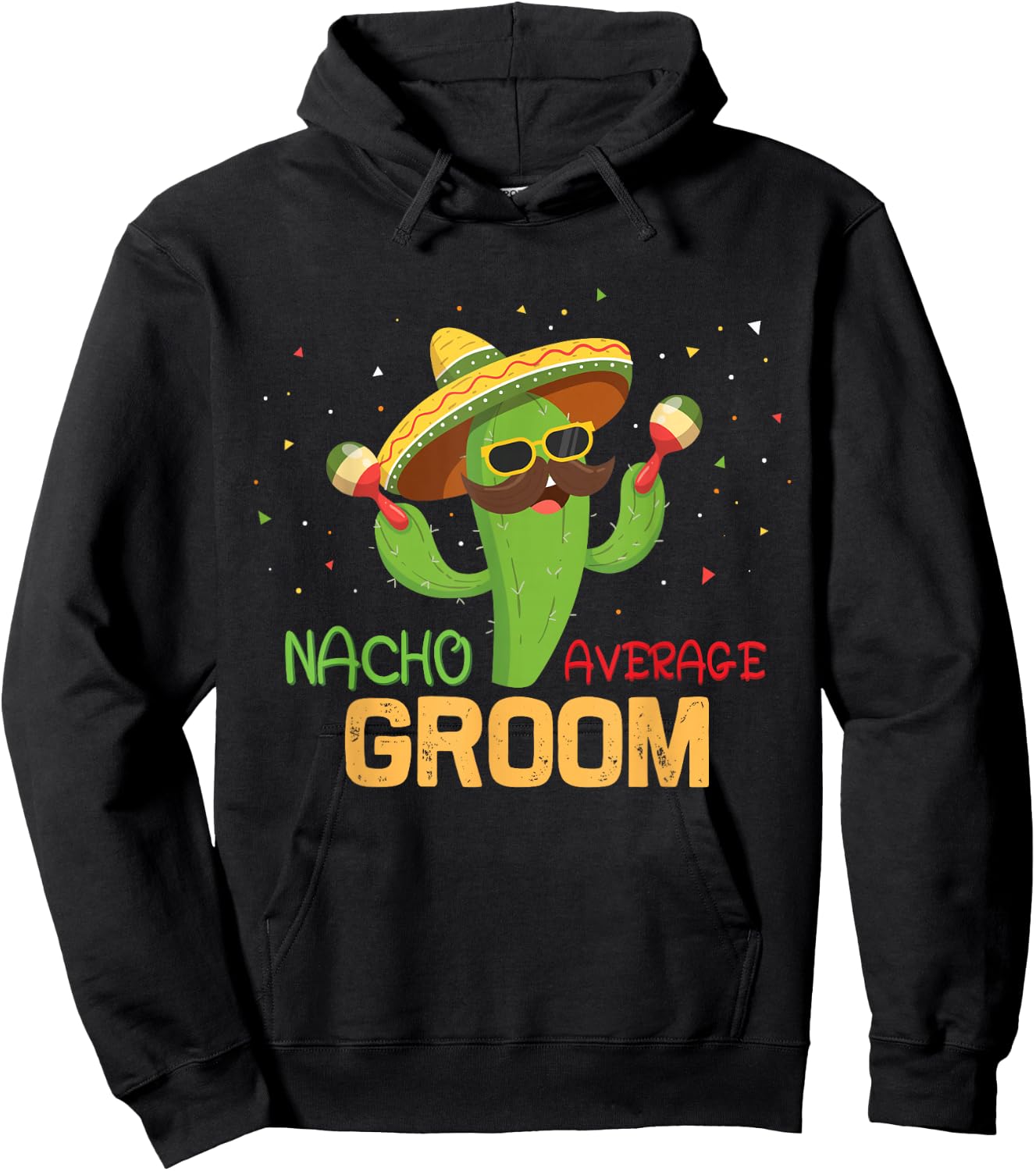 Funny Saying Nacho Average Groom Humor Gifts Mexican men Hoodie - Hoodie | Black