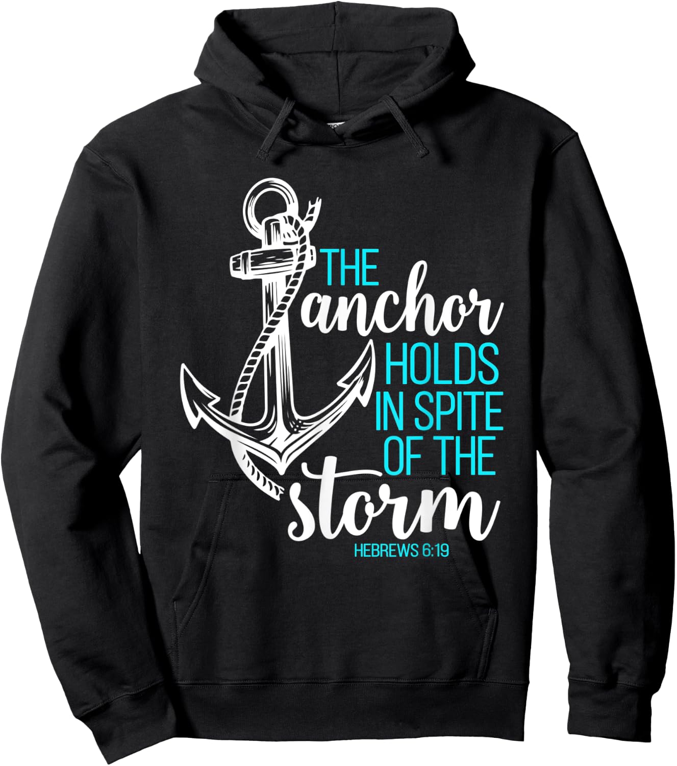 Hebrews 6:19 - The Anchor Holds in Spite of the Storm Hoodie - Hoodie | Black