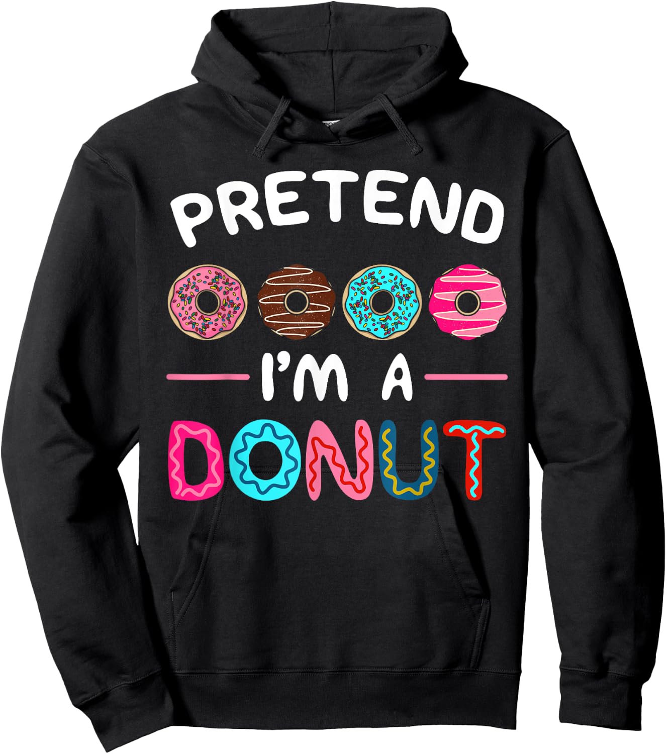 Pretend I'm A Donut Costume Dessert Foodie Halloween Party Hoodie - Hoodie | Black