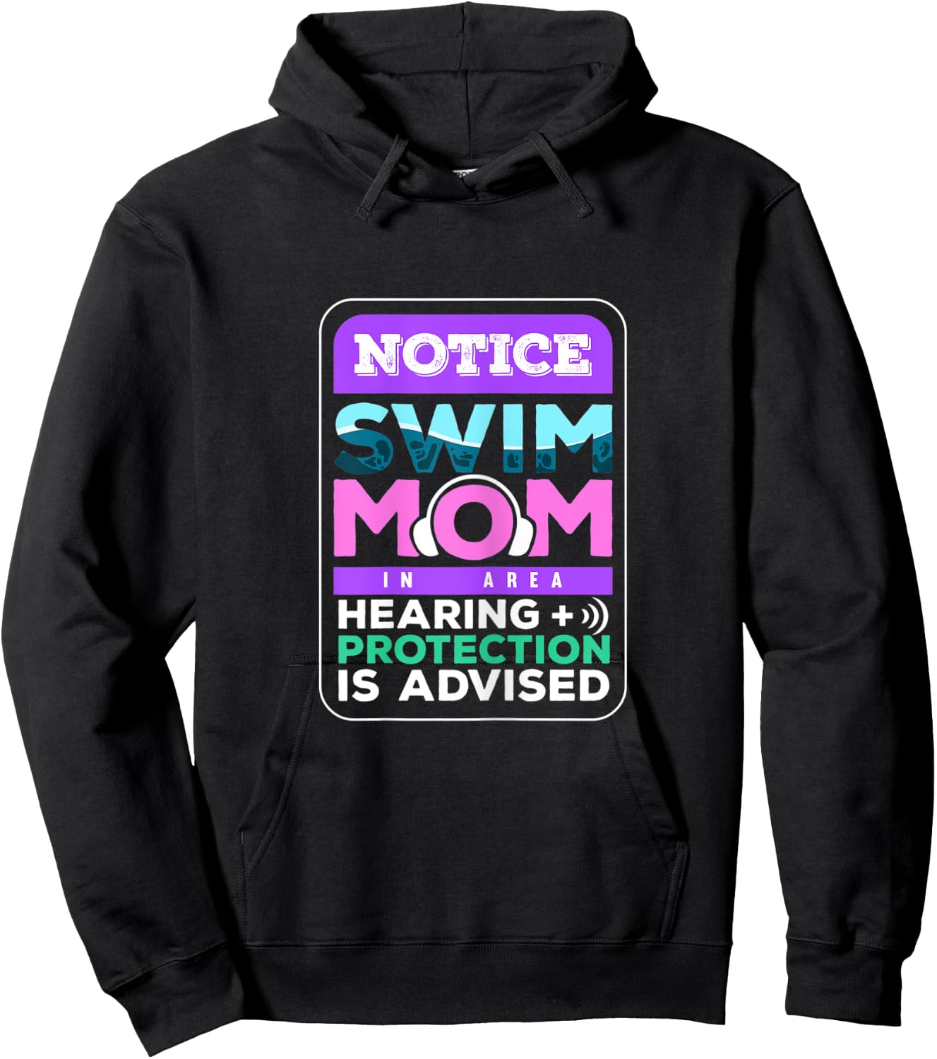 Notice Swim Mom In Area Hearing + Protection Is Advised Hoodie - Hoodie | Black
