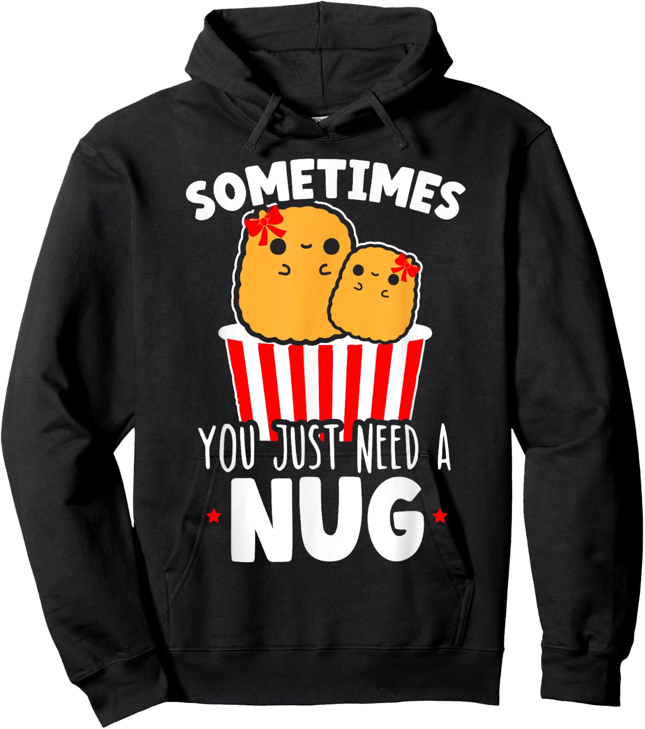 Sometimes You Just Need A Nug Foodie Nuggy Chicken Nugget Hoodie - Hoodie | Black
