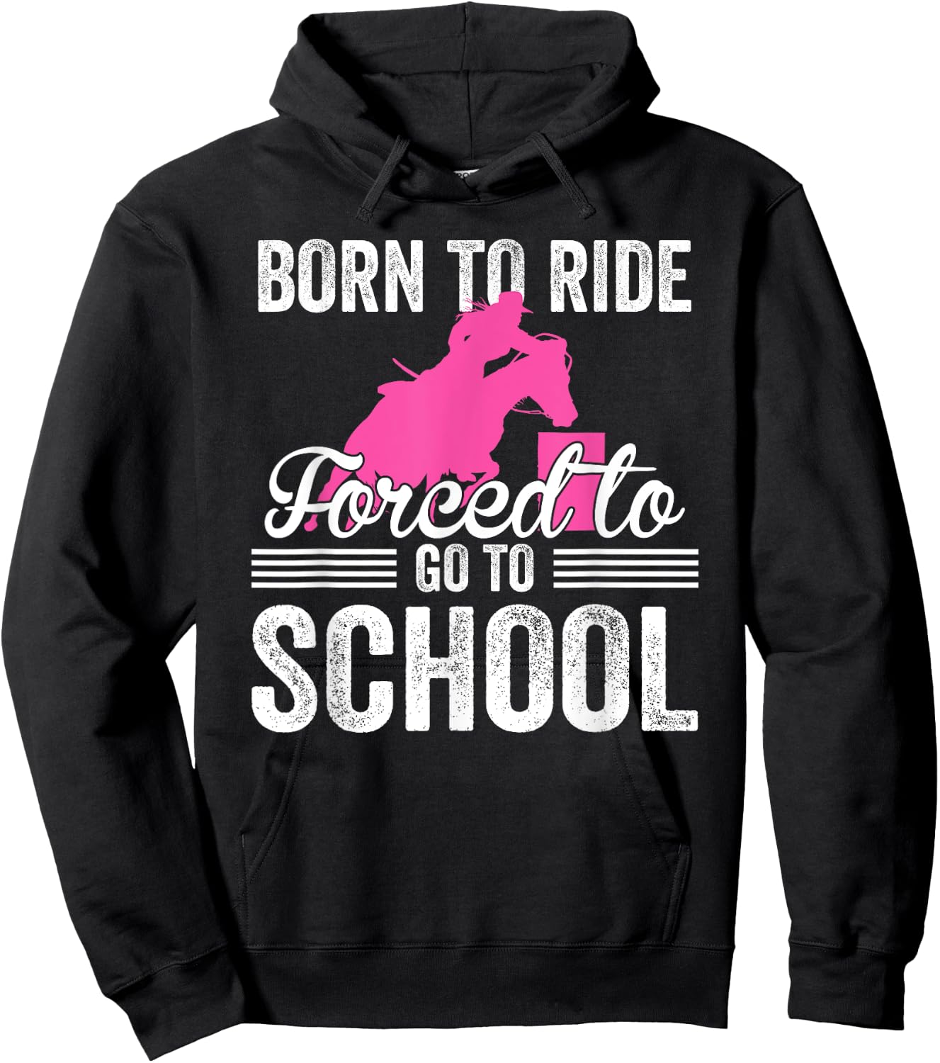 Born Ride Horse Forced To Go To School Funny Barrel Racing Hoodie - Hoodie | Black