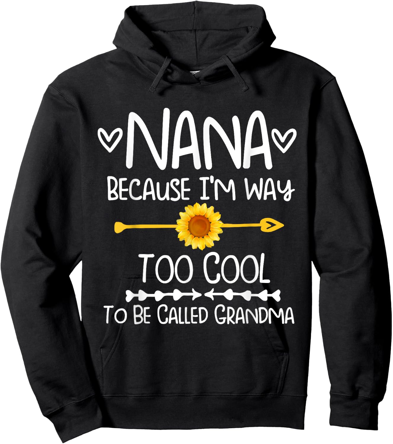 Sunflower Nana because I'm way too cool to be called grandma Hoodie - Hoodie | Black