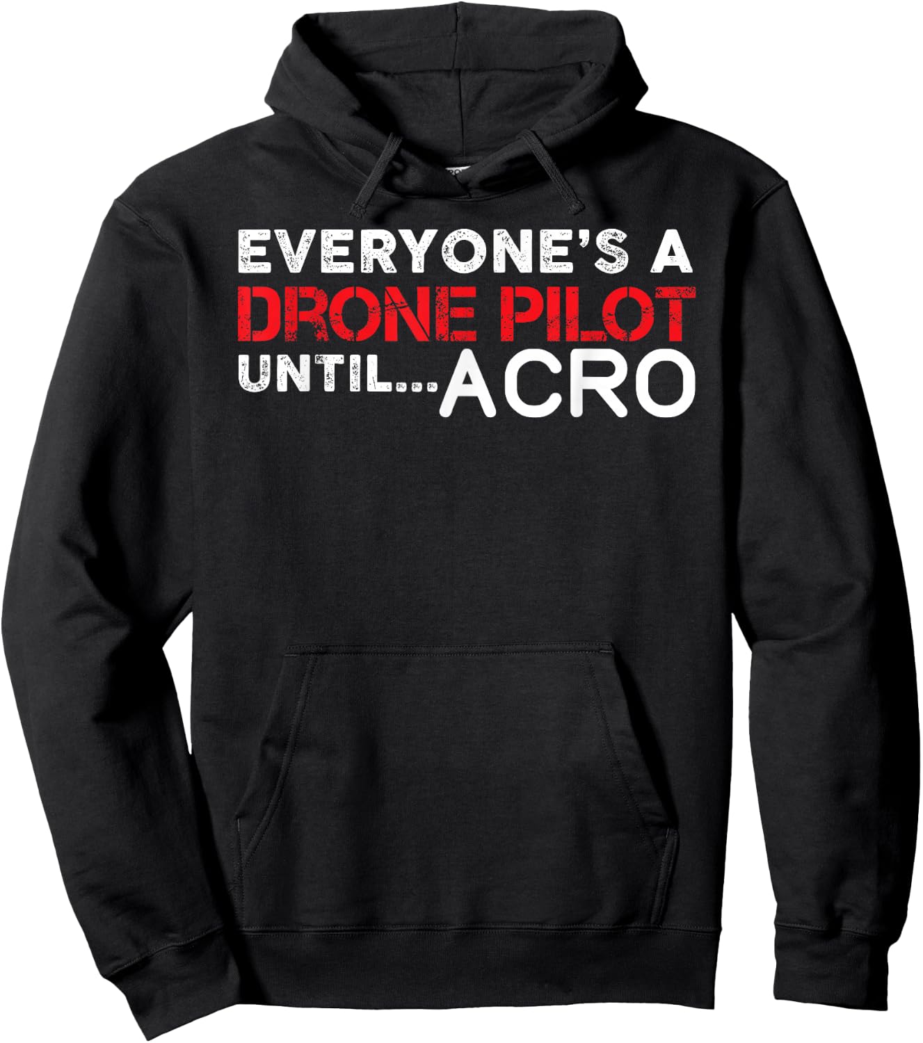 Everyones A Drone Pilot Until Acro - Funny FPV Quad Pilot Hoodie - Hoodie | Black