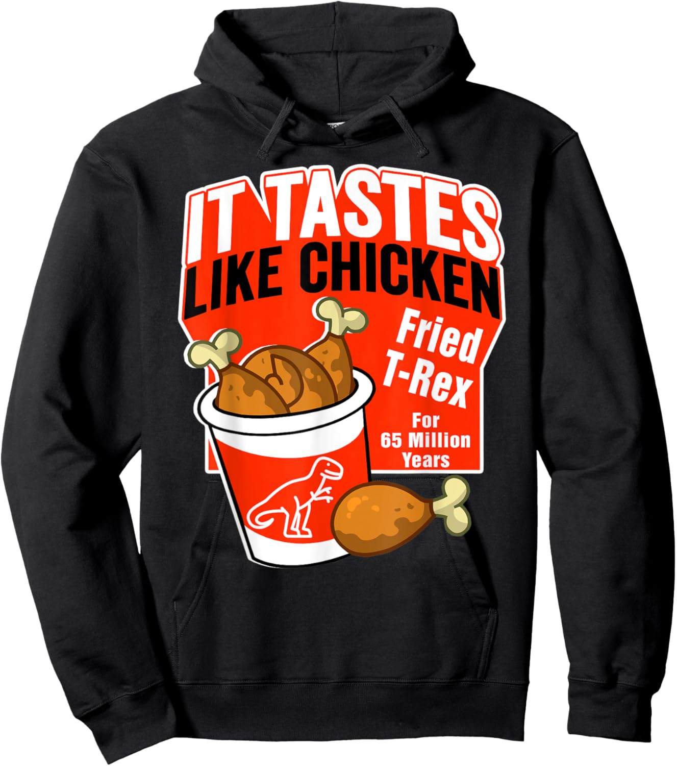 Funny T-Rex Dinosaur Tastes Like Chicken Bucket Legs Breasts Hoodie - Hoodie | Black