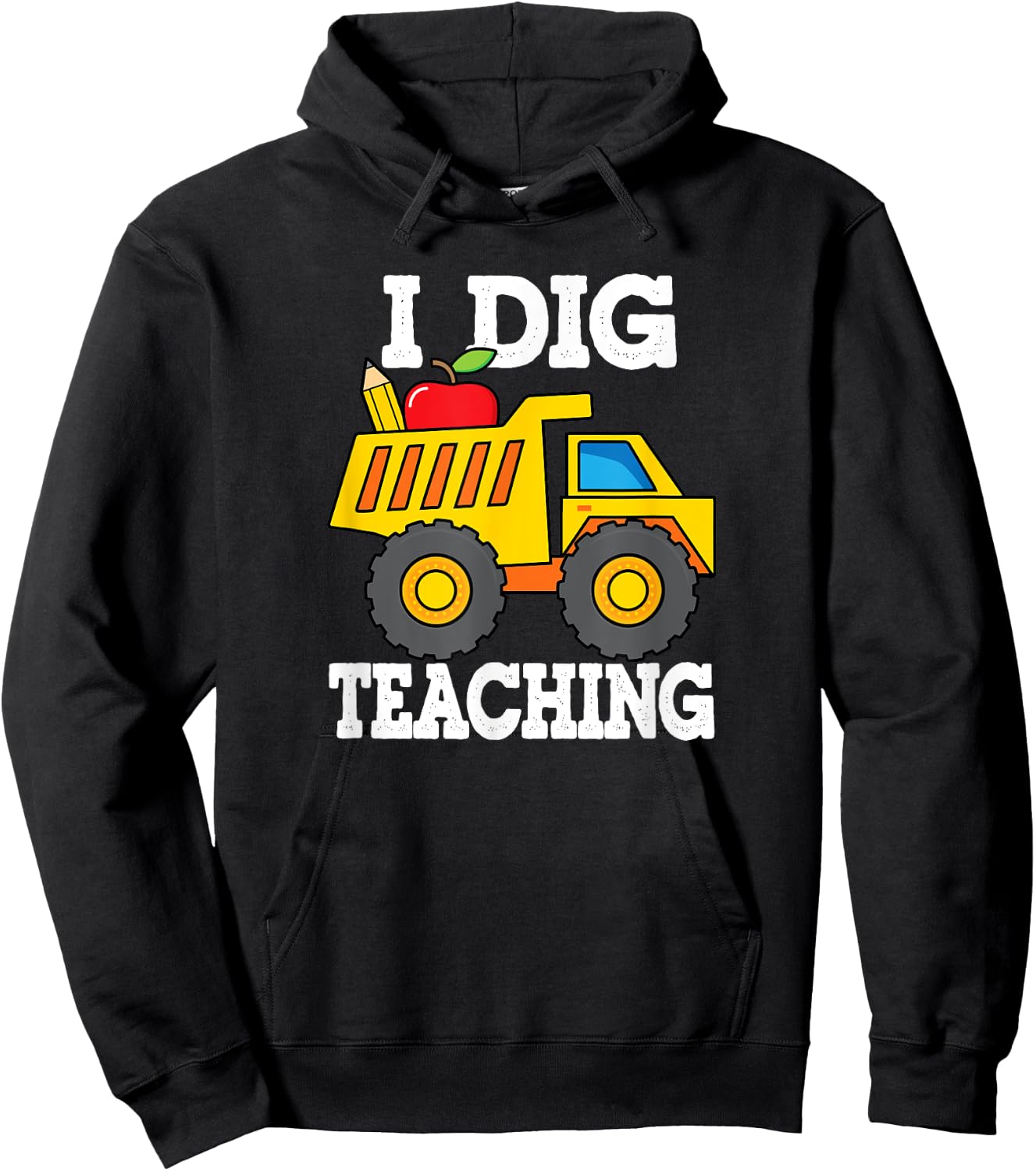 I Dig Teaching Dump Truck Construction Back School Teacher Hoodie - Hoodie | Black