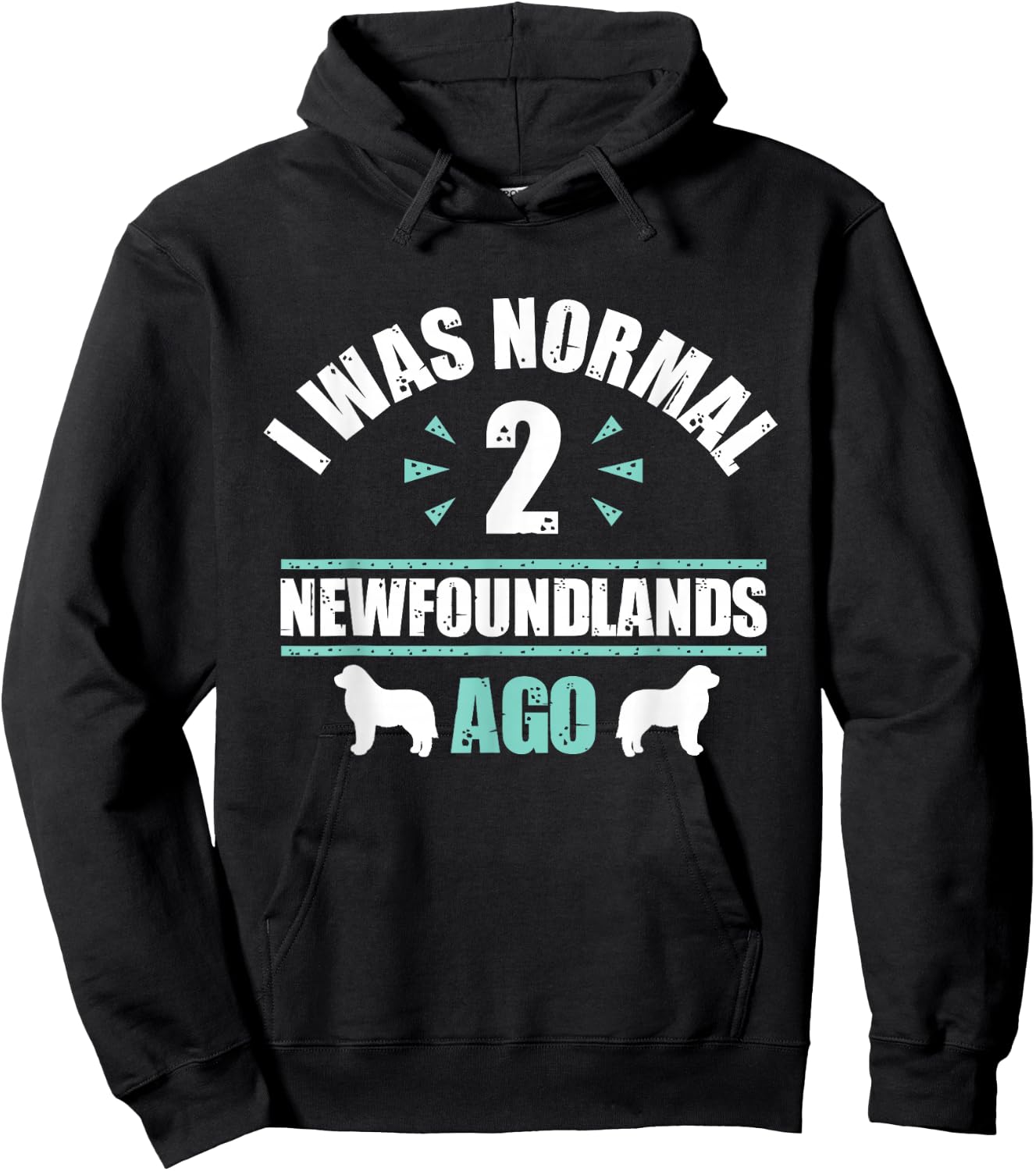 I was Normal 2 Newfoundlands Ago - Newfoundland Dog Owner Hoodie - Hoodie | Black